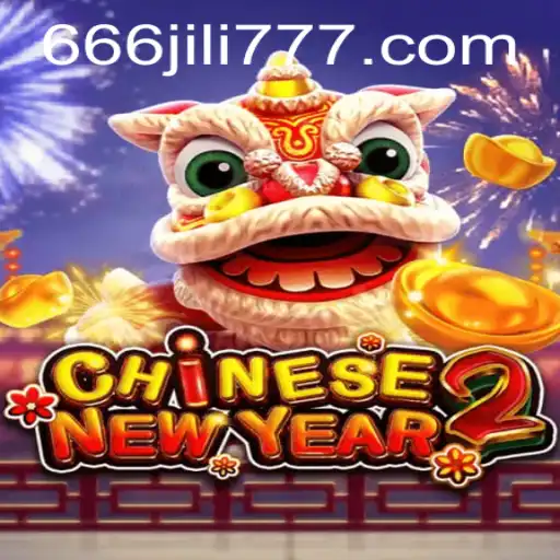 CHINESENEWYEAR2: A Festive Gaming Experience with 666JILI 777