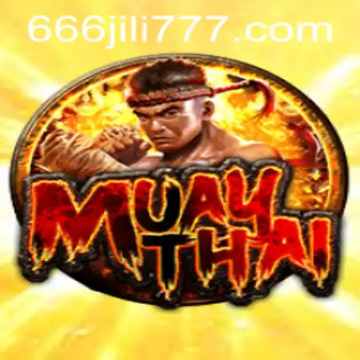 Exploring the Dynamic World of MuayThai: Unveiling the Game with 666JILI 777