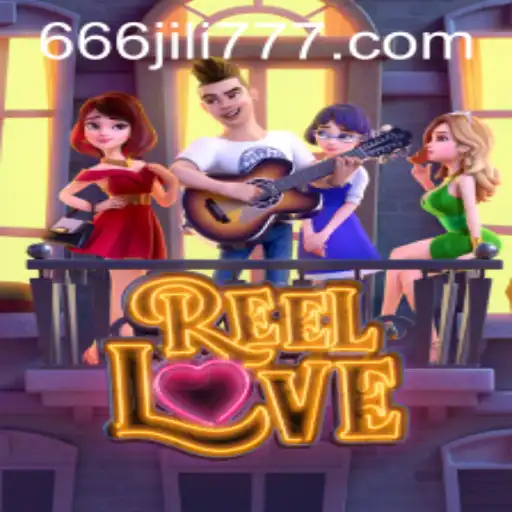 ReelLove: Discover the Mesmerizing World of 666JILI 777